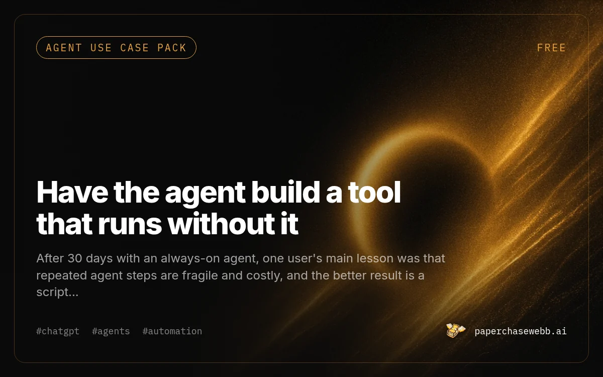 Preview card for Have the agent build a tool that runs without it
