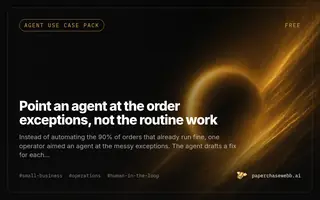 Preview card for Point an agent at the order exceptions, not the routine work