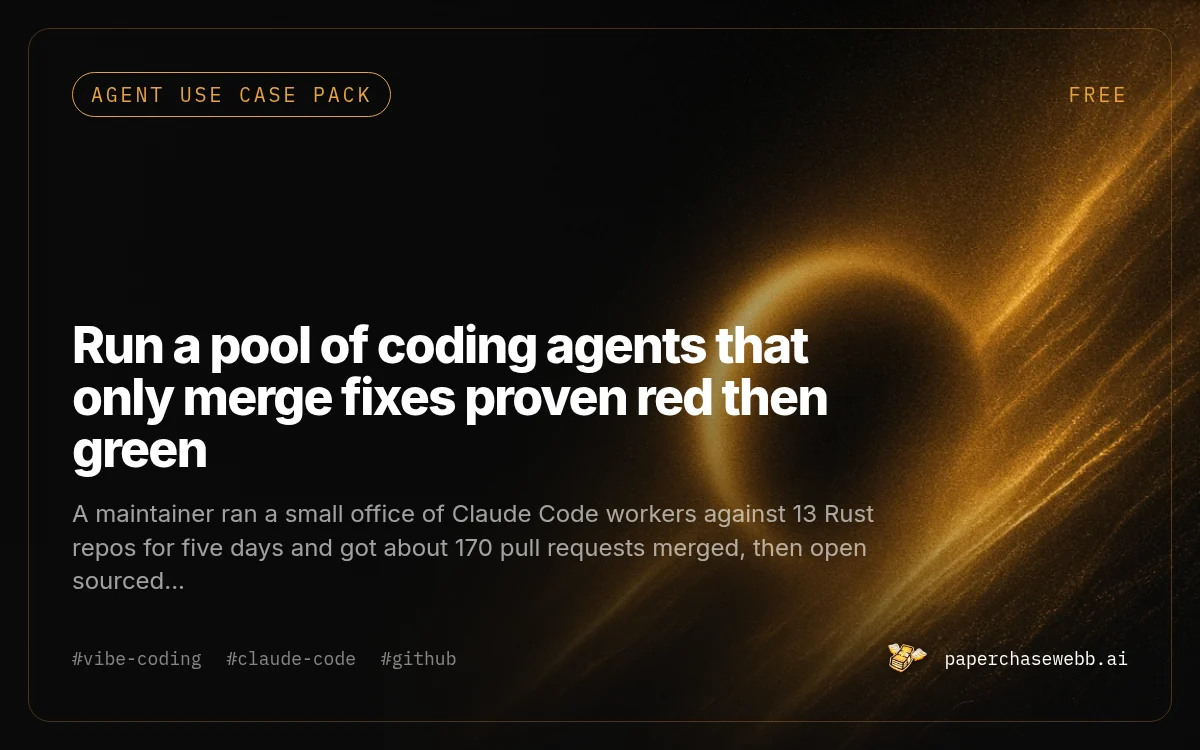 Preview card for Run a pool of coding agents that only merge fixes proven red then green